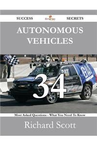 Autonomous Vehicles 34 Success Secrets - 34 Most Asked Questions on Autonomous Vehicles - What You Need to Know