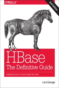 Hbase: The Definitive Guide: Random Access to Your Planet-Size Data
