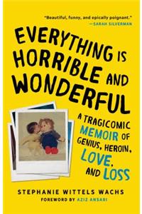 Everything Is Horrible and Wonderful