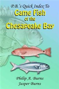 P.B.'s Quick Index to Game Fish of the Chesapeake Bay