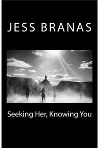 Seeking Her, Knowing You