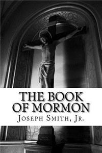 The Book of Mormon: An Account Written by the Hand of Mormon Upon Plates Taken from the Plates of Nephi