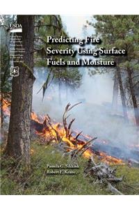 Predicting Fire Severity Using Surface Fuels and Moisture