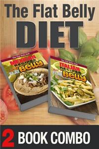 Italian Recipes for a Flat Belly and Mexican Recipes for a Flat Belly: 2 Book Combo