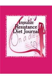 Insulin Resistance Diet Journal: Track Your Diet Progress in Your Personal Insulin Resistance Diet Journal (Insulin Resistance Diet Diary)
