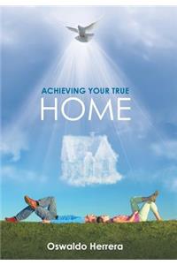 Achieving Your True Home