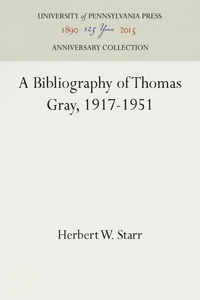 Bibliography of Thomas Gray, 1917-1951