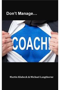 Don't Manage...Coach!