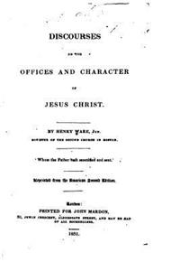 Discourses on the offices and character of Jesus Christ