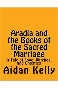 Aradia and the Books of the Sacred Marriage: A Tale of Love, Witches, and Gnostics