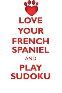 Love Your French Spaniel and Play Sudoku French Spaniel Sudoku Level 1 of 15