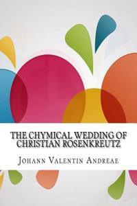 The Chymical Wedding of Christian Rosenkreutz