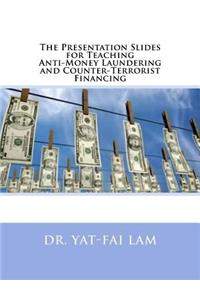 The Presentation Slides for Teaching Anti-Money Laundering and Counter-Terrorist Financing
