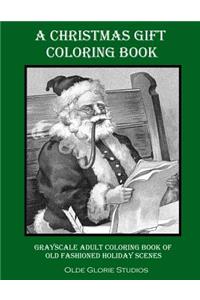 Christmas Gift Coloring Book Grayscale Adult Coloring Book of Old Fashioned Holiday Scenes