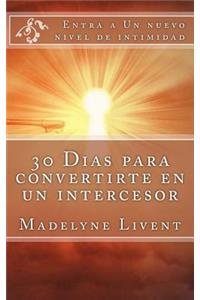 30 Dias para convertirte en un intercesor
