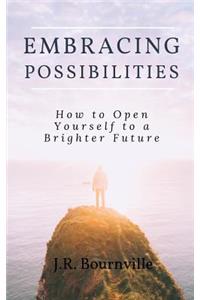 Embracing Possibilities