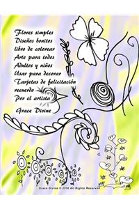 Flores simples Diseños bonitos libro de colorear Arte para todos Adultos y niños Usar para decorar Tarjetas de felicitación recuerdo Por el artista Grace Divine