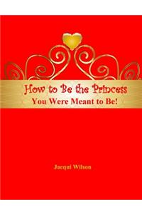 How to Be the Princess You Were Meant to Be! (Red)