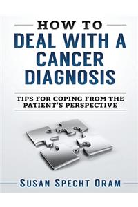 How to Deal with a Cancer Diagnosis: Tips for coping from the patient's perspective