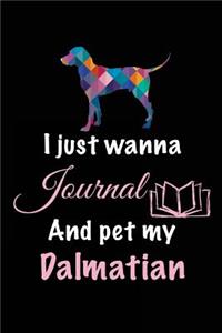 I Just Wanna Journal And Pet My Dalmatian