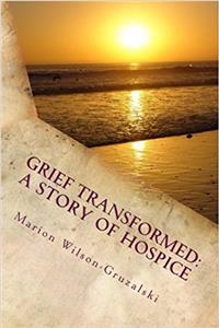 Grief Transformed: A Hospice Story