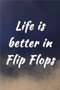Life Is Better In Flip Flops