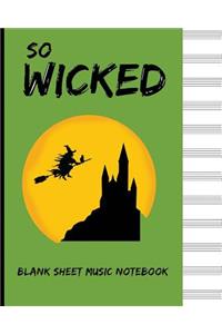 So Wicked Blank Sheet Music Notebook