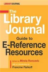 The ""Library Journal"" Guide to E-Reference Resources
