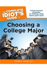 The Complete Idiot's Guide to Choosing a College Major