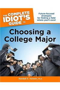 The Complete Idiot's Guide to Choosing a College Major