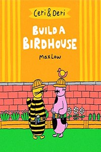 Ceri and Deri: Build a Birdhouse