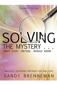 Solving the Mystery . . . What Every Preteen Should Know - Teacher's Edition