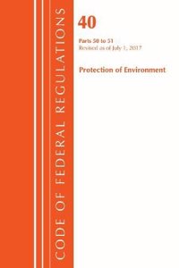 Code of Federal Regulations, Title 40 Protection of the Environment 50-51, Revised as of July 1, 2017