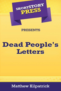 Short Story Press Presents Dead People's Letters