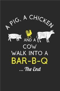 A Pig, A Chicken And A Cow Walk Into A Bar-B-Q ...The End