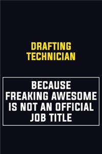 Drafting Technician Because Freaking Awesome Is Not An Official Job Title