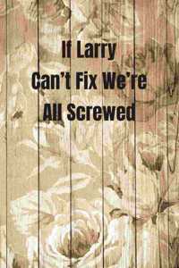 If Larry Can't Fix We're All Screwed