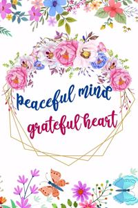 Peaceful Mind Grateful Heart