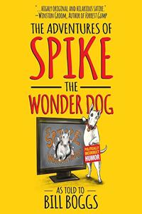 Adventures of Spike the Wonder Dog Lib/E