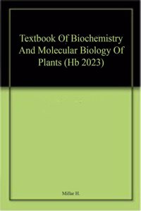 Textbook Of Biochemistry And Molecular Biology Of Plants (Hb 2023)