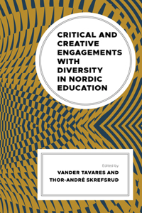 Critical and Creative Engagements with Diversity in Nordic Education