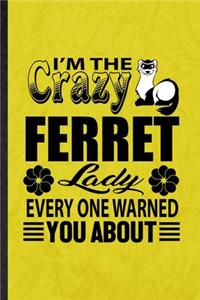 I'm the Crazy Ferret Lady Every One Warned You About