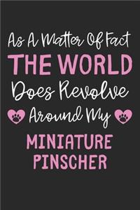 As A Matter Of Fact The World Does Revolve Around My Miniature Pinscher: Lined Journal, 120 Pages, 6 x 9, Funny Miniature Pinscher Gift Idea, Black Matte Finish (As A Matter Of Fact The World Does Revolve Around My Miniat