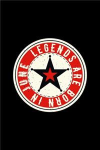 Legends Are Born In June