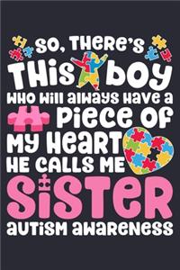 So Theres This Boy Who Will Always Have a Piece of My Heart He Calls Me Sister Autism Awareness