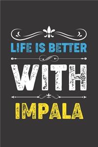 Life Is Better With Impala