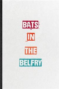 Bats In The Belfry