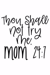 Though Shall Not Try Me. Mom 24