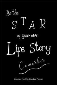 Be the STAR of your own Life Story Coworker Undated Monthly Schedule Planner