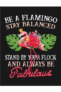 Be A Flamingo Stay Balanced Stand By Your Flock And Always Be fabulous